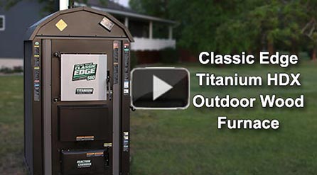 Classic Edge Titanium HDX Outdoor Wood Furnace