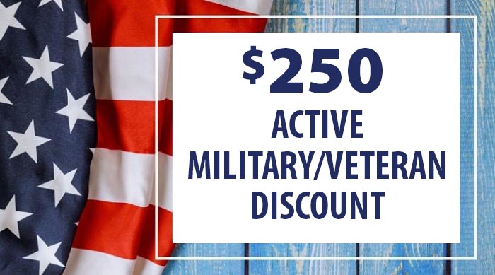 $250 Active Military/Veteran Discount
